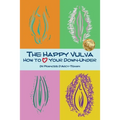 The Happy Vulva: How to Love Your Down-Under - Paperback