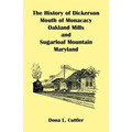 The History of Dickerson, Mouth of Monocacy, Oakland Mills, and Sugarloaf Mountain (Maryland)