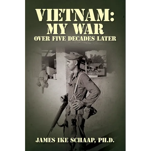 Vietnam: My War - Over Five Decades Later