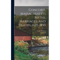 Concord, Massachusetts Births, Marriages, And Deaths, 1635-1850