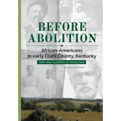 Before Abolition: African-Americans in early Clark County, Kentucky, Part One, Glimpses of Ancestors