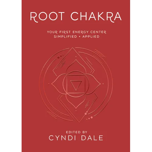 Root Chakra: Your First Energy Center Simplified and Applied - Paperback