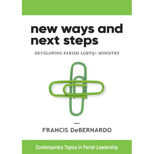 New Ways and Next Steps: Developing Parish LGBTQ+ Ministry - Paperback