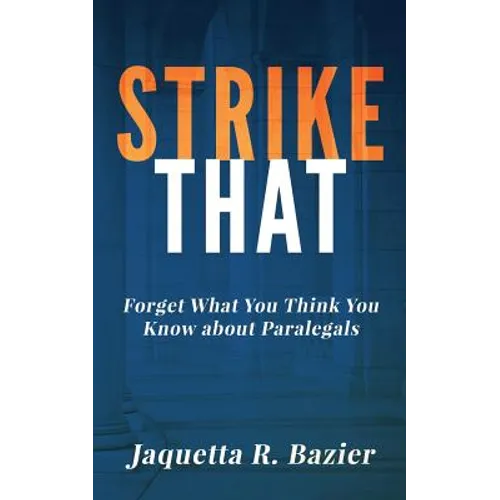 Strike That: Forget What You Think You Know About Paralegals