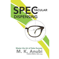 SPEC-tacular Dispensing: Master The Art Of Sales Success - Paperback