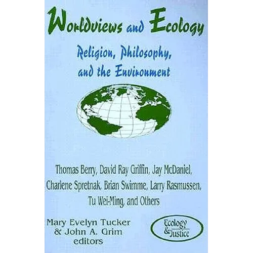 Worldviews and Ecology: Religion, Philosophy, and the Environment - Paperback