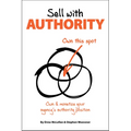 Sell with Authority: Own and Monetize Your Agency's Authority Position - Paperback