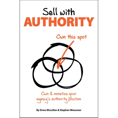 Sell with Authority: Own and Monetize Your Agency's Authority Position - Paperback