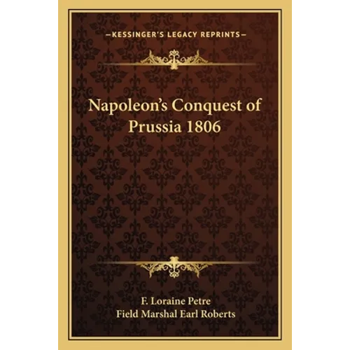 Napoleon's Conquest of Prussia 1806