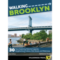 Walking Brooklyn: 30 Walking Tours Exploring Historical Legacies, Neighborhood Culture, Side Streets, and Waterways