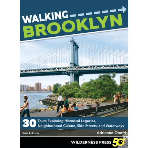 Walking Brooklyn: 30 Walking Tours Exploring Historical Legacies, Neighborhood Culture, Side Streets, and Waterways