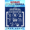 Ultimate Course Formula: How to Create and Sell Online Courses in 60 Days or Less - Paperback