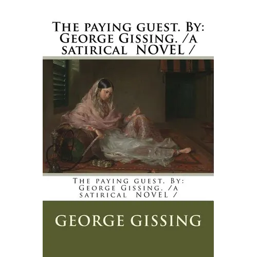 The paying guest. By: George Gissing. /a satirical NOVEL /