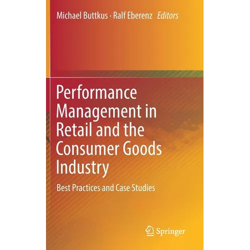 Performance Management in Retail and the Consumer Goods Industry: Best Practices and Case Studies - Hardcover