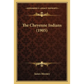 The Cheyenne Indians (1905) - Paperback
