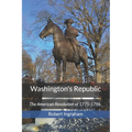Washington's Republic: The American Revolution of 1775-1796