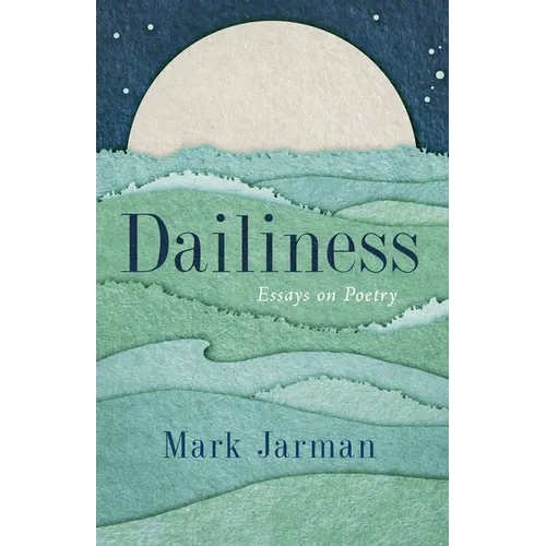 Dailiness: Essays on Poetry - Paperback