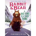 Rabbit & Bear: A Bad King Is a Sad Thing - Hardcover
