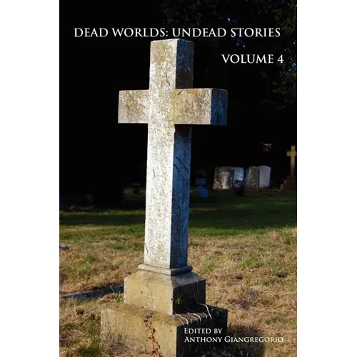 Dead Worlds: Undead Stories, Volume 4 - Paperback