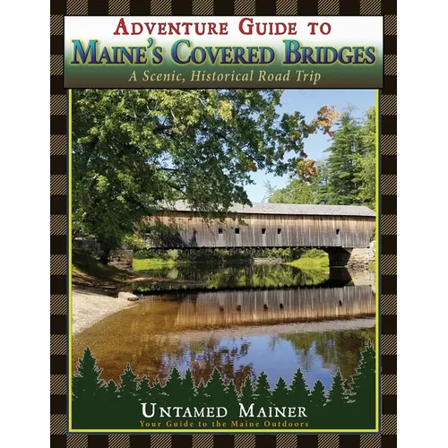 Adventure Guide to Maine's Historic Covered Bridges