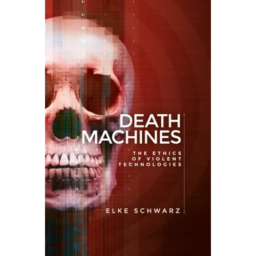 Death Machines: The Ethics of Violent Technologies