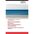 Estres, Fluoxetina, Cambios Neuroendocrinos E Inmunitarios - Paperback