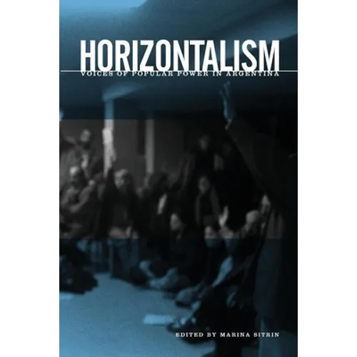 Horizontalism: Voices of Popular Power in Argentina - Paperback