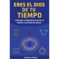 Eres el Dios de tu tiempo: aprende cómo producir más en la misma cantidad de horas - Paperback