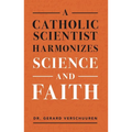 A Catholic Scientist Harmonizes Science and Faith - Paperback