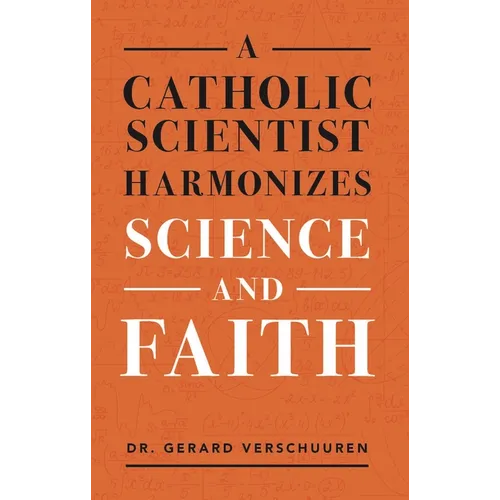 A Catholic Scientist Harmonizes Science and Faith - Paperback