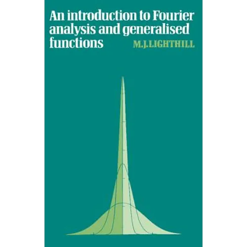 An Introduction to Fourier Analysis and Generalised Functions - Paperback