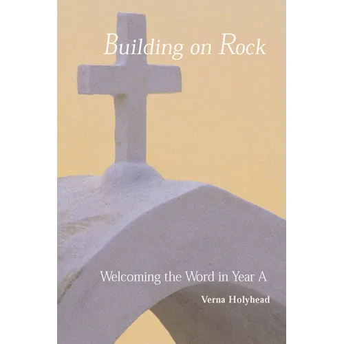 Welcoming the Word in Year a: Building on Rock - Paperback