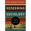 Redeeming Sociology: A God-Centered Approach - Paperback