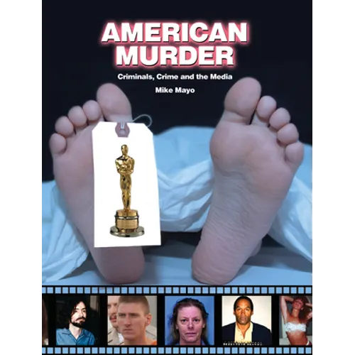 American Murder: Criminals, Crimes, and the Media