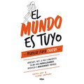 El Mundo Es Tuyo: Manual Para Chicas / The World Is Yours. a Manual for Girls - Hardcover