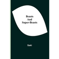 Beasts and Super-Beasts - Paperback