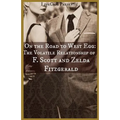 On the Road to West Egg: The Volatile Relationship of F. Scott and Zelda Fitzgerald - Paperback