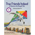 True Friends Indeed: A Seemore the Seagull Tale - Hardcover