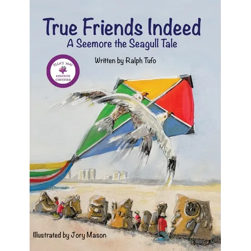 True Friends Indeed: A Seemore the Seagull Tale - Hardcover