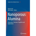 Nanoporous Alumina: Fabrication, Structure, Properties and Applications - Paperback