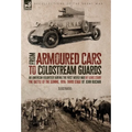 From Armoured Cars to Coldstream Guards: An American Volunteer During the First World War by Louis Starr The Battle of the Somme, 1916: Third Stage by