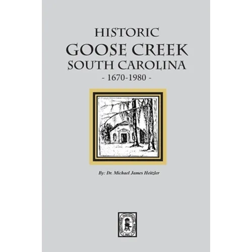 Historic Goose Creek, South Carolina, 1670-1980