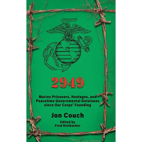 2949: Marine Prisoners, Hostages, and Peacetime Governmental Detainees Since Our Corps' Founding