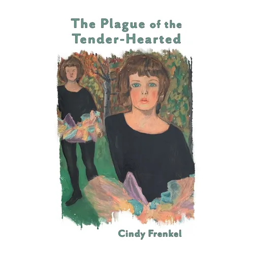 The Plague of the Tender-Hearted - Hardcover