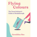 Flying Colours: The Travel Advisor's Guide to Breakthrough - Paperback