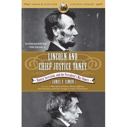 Lincoln and Chief Justice Taney: Slavery, Secession, and the President's War Powers