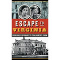 Escape to Virginia: From Nazi Germany to Thalhimer S Farm