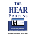 The Hear Process: Healing Relationships Through Loving Communication - Paperback
