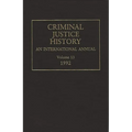 Criminal Justice History: An International Annual; Volume 13, 1992