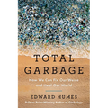 Total Garbage: How We Can Fix Our Waste and Heal Our World - Paperback